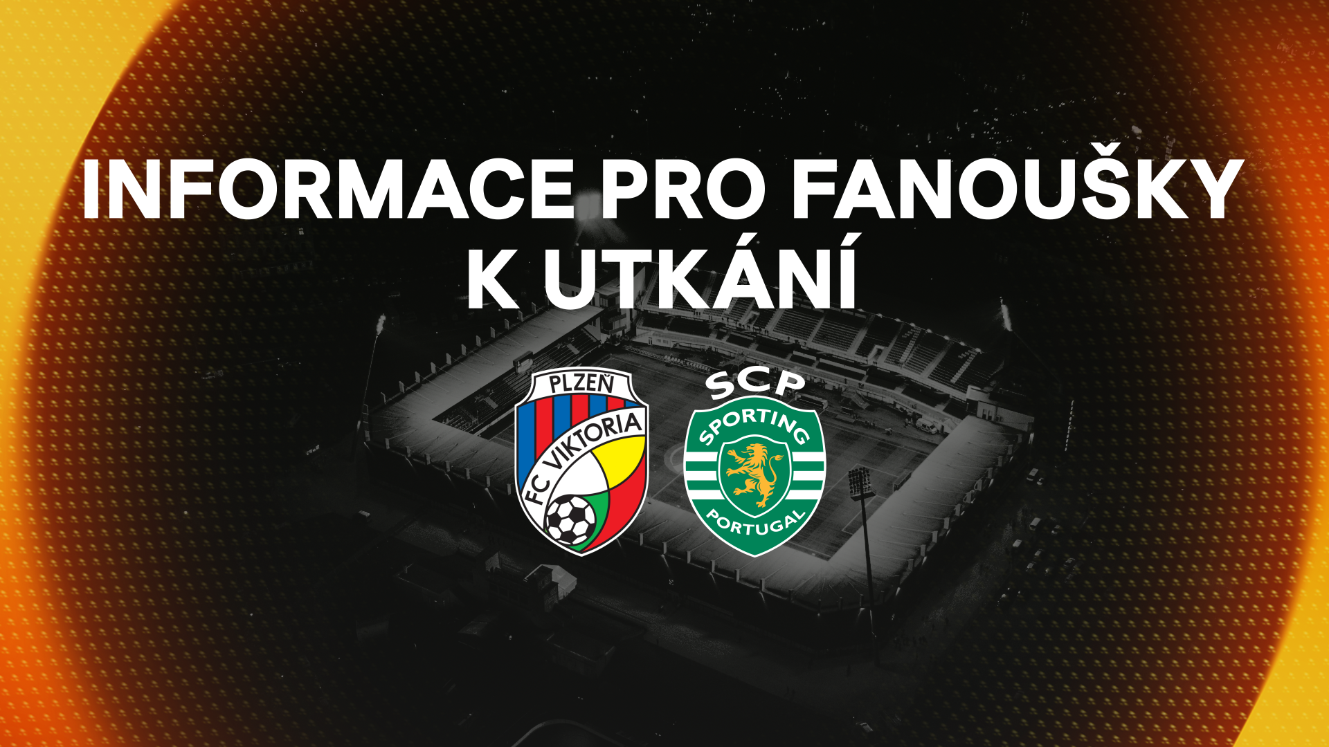 Informace pro fanoušky před zápasem se Sportingem CP